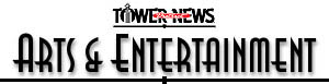 Arts and Entertainment Section - Tower 2000 News