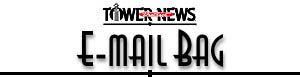 Tower 2000 News - E-mail Bag Section